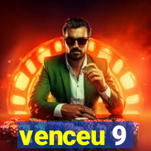 venceu 9